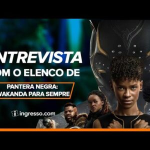 Pantera Negra: Wakanda Para Sempre | Entrevista com elenco
